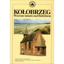 Kołobrzeg. Wczesne miasto nad Bałtykiem motyleksiazkowe.pl