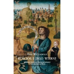 Kościół i jego wierni. Struktury kościelne i formy pobożności w średniowiecznej Nysie Ewa Wółkiewicz motyleksiazkowe.pl