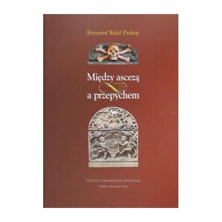 Między ascezą a przepychem Krzysztof Rafał Prokop  motyleksiazkowe.pl