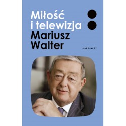 Miłość i telewizja Mariusz Walter, Zofia Turowska motyleksiazkowe.pl