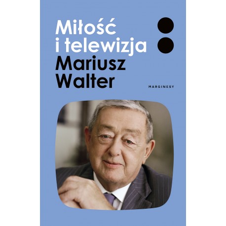 Miłość i telewizja Mariusz Walter, Zofia Turowska motyleksiazkowe.pl