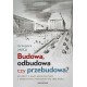 Budowa, odbudowa czy przebudowa? Grzegorz Mika motyleksiazkowe.pl