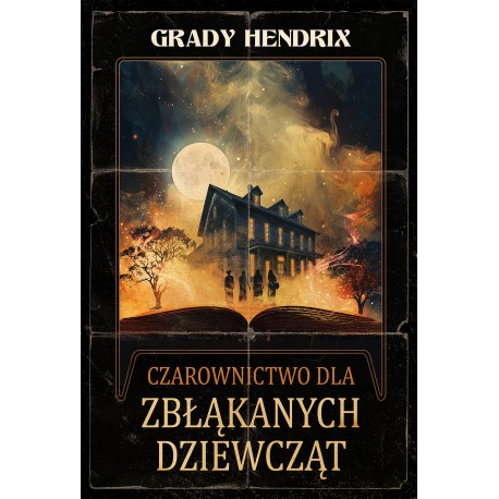 Czarownictwo dla zbłąkanych dziewcząt Grady Hendrix motyleksiazkowe.pl