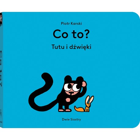 Co to? Tutu i dźwięki Piotr Karski motyleksiazkowe.pl