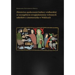 Złotnictwo społeczności kultury wielbarskiej ze szczególnym uwzględnieniem wybranych zabytków z cmentarzyska w Weklicach