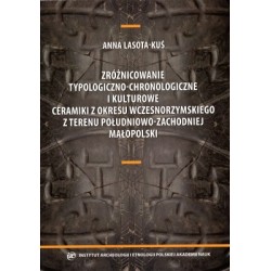 Zróżnicowanie typologiczno-chronologiczne i kulturowe ceramiki z okresu wczesnorzymskiego z terenu pdł-zach małopolski