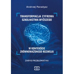 Transformacja cyfrowa szkolnictwa wyższego w kontekście zrównoważonego rozwoju. Zarys problematyki