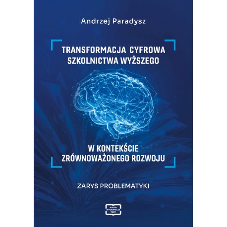 Transformacja cyfrowa szkolnictwa wyższego w kontekście zrównoważonego rozwoju. Zarys problematyki