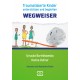 Wegweiser. Traumatisierte Kinder unterstützen und begleiten