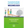 Wegweiser. Traumatisierte Kinder unterstützen und begleiten