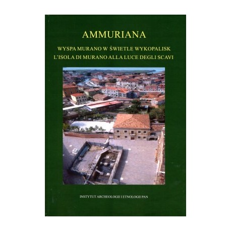Ammuriana Wyspa w świetle wykopalisk/L' isola di Murano alla luce degli scavi motyleksiazkowe.pl
