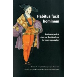 Habitus facit hominem. Społeczne funkcje ubioru w średniowieczu i w epoce nowożytnej motyleksiazkowe.pl