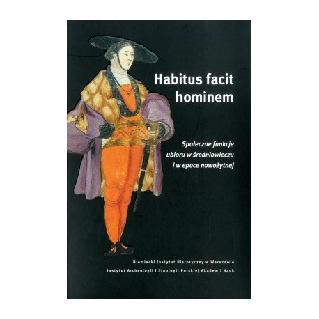 Habitus facit hominem. Społeczne funkcje ubioru w średniowieczu i w epoce nowożytnej motyleksiazkowe.pl