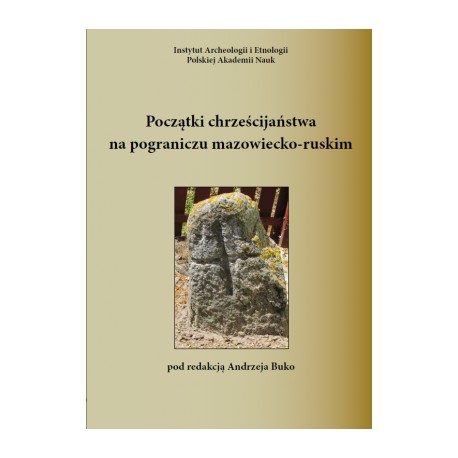 Początki chrześcijaństwa na pograniczu mazowiecko-ruskim MOTYLEKSIAZKOWE.PL