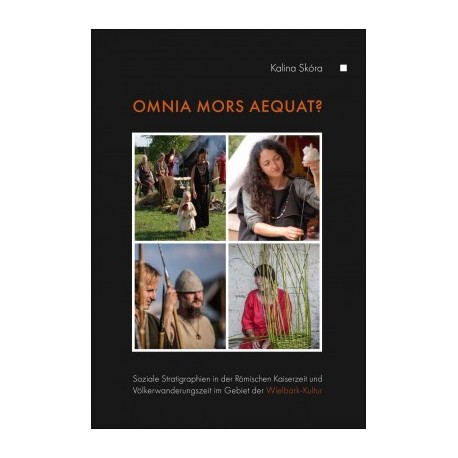 Omnia mors aequat? Soziale Stratigraphien in der Römischen Kaiserzeit und Völkerwanderungszeit im Gebiet der Wielbark-Kultur