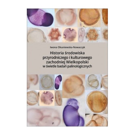 Historia środowiska przyrodniczego i kulturowego zachodniej Wielkopolski w świetle badań palinologicznych motyleksiazkowe.pl
