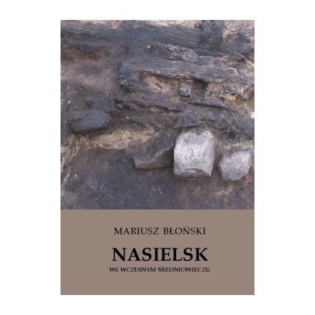 Nasielsk we wczesnym średniowieczu Mariusz Błoński MOTYLEKSIAZKOWE.PL
