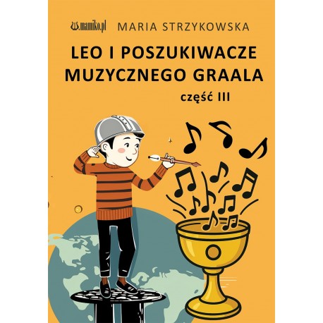Leo i poszukiwacze muzycznego Graala część 3 Maria Strzykowska motyleksiazkowe.pl