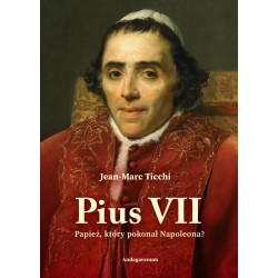 Pius VII. Papież, który pokonał Napoleona? Jean-Marc Ticchi motyleksiazkowe.pl