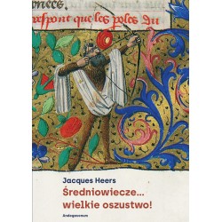 Średniowiecze...wielkie oszustwo! Jacques Heers motyleksiazkowe.pl