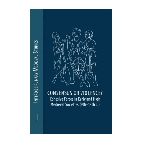 Consensus or Violence? Cohesive forces in early and high medieval societies (9th – 14th c.) motyleksiazkowe.pl