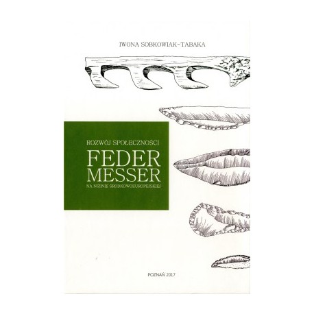 Rozwój społeczności Federmesser na Nizinie Środkowoeuropejskiej Iwona Sobkowiak-Tabaka motyleksiazkowe.pl
