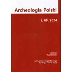 Archeologia Polski t. 69/2024 motyleksiazkowe.pl