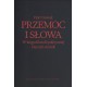 Przemoc i słowa. W kręgu filozofii politycznej Hannah Arendt Piotr Nowak motyleksiazkowe.pl