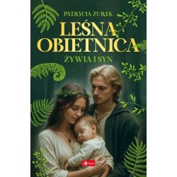 Leśna obietnica. Żywia i syn Patrycja Żurek motyleksiazkowe.pl