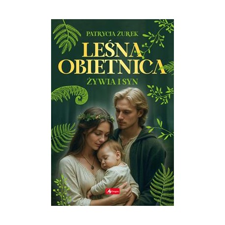 Leśna obietnica. Żywia i syn Patrycja Żurek motyleksiazkowe.pl