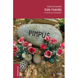 To był tylko pies. O żałobie po zwierzętach Daria Grzesiek motyleksiazkowe.pl