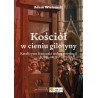 Kościół w cieniu gilotyny. Katolicyzm francuski wobec rewolucji (1789-1815)