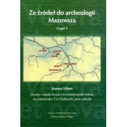 Ze źródeł do archeologii Mazowsza. Cz. 1. Osady z epoki brązu i wczesnej epoki żelaza na st. 3 w Słubicach, pow. płocki