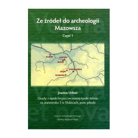 Ze źródeł do archeologii Mazowsza. Cz. 1. Osady z epoki brązu i wczesnej epoki żelaza na st. 3 w Słubicach, pow. płocki
