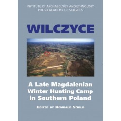 Wilczyce. A Late Magdalenian Winter Hunting Camp in Southern Poland motyleksiazkowe.pl