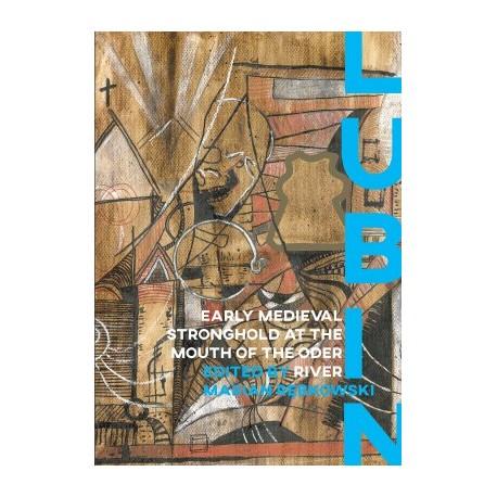 Lubin. Early Medieval Stronghold at the Mouth of the Oder River motyleksiazkowe.pl