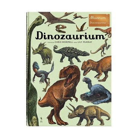 Dinozaurium. Muzeum dinozaurów Chris Woermell motyleksiazkowe.pl
