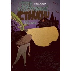 Jak wytresować Cthulhu Tom 2 Coś na dachu Maciej Jasiński motyleksiazkowe.pl