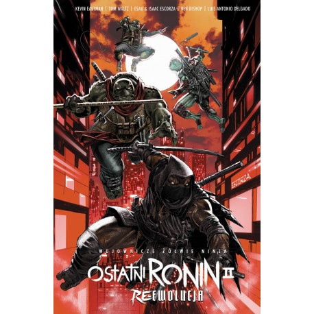 Wojownicze Żółwie Ninja. Ostatni Ronin: Re-Ewolucja Kevin Eastman Tom Waltz Esau Escorza Isaac Escorza Ben Bishop motyleksiazkow