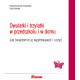 Dwulatki i trzylatki w przedszkolu i w domu. Jak świadomie je wychowywać i uczyć