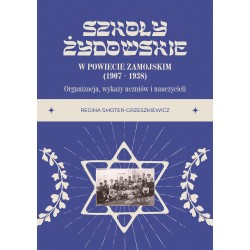 Szkoły żydowskie w powiecie zamojskim (1907 – 1938). Organizacja, wykazy uczniów i nauczycieli
