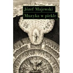 Muzyka w piekle Józef Majewski motyleksiazkowe.pl
