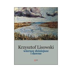 Wiersze dzisiejsze i dawne Krzysztof Lisowski motyleksiazkowe.pl