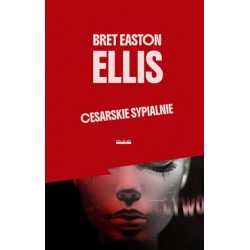 Cesarskie sypialnie  Bret Easton Ellis motyleksiazkowe.pl