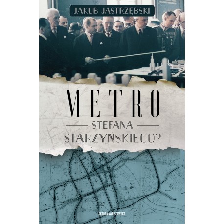 Metro Stefana Starzyńskiego? Jakub Jastrzębski motyleksiazkowe.pl