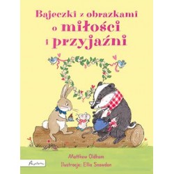 Bajeczki z obrazkami o miłości i przyjaźni Matthew Oldham motyleksiazkowe.pl