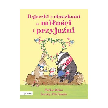 Bajeczki z obrazkami o miłości i przyjaźni Matthew Oldham motyleksiazkowe.pl