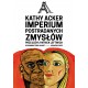 Imperium postradanych zmysłów Kathy Acker motyleksiazkowe.pl