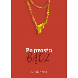 Po prostu bądź Aries M. M. motyleksiazkowe.pl