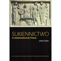 Sukiennictwo w średniowiecznej Polsce Jerzy Maik motyleksiazkowe.pl